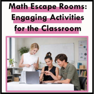 Math escape rooms for engaging classroom review activities